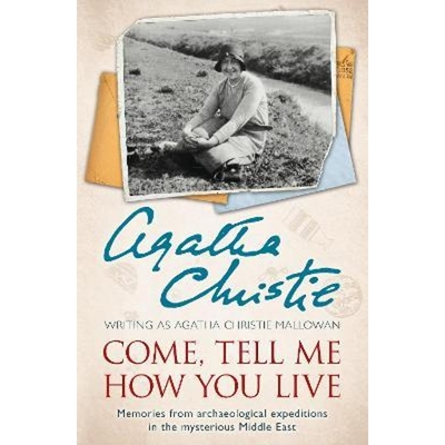 现货 Come, Tell Me How You Live:Memories from Archaeological Expeditions in the Mysterious Middle East