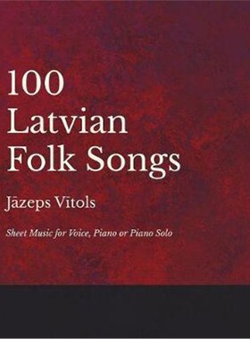 按需印刷不退不换100 Latvian Folk Songs - Sheet Music for Voice, Piano or Piano Solo[9781528701266]