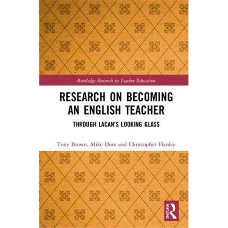 按需印刷不退不换Research on Becoming an English Teacher:Through Lacan's Looking Glass[9780367077006]