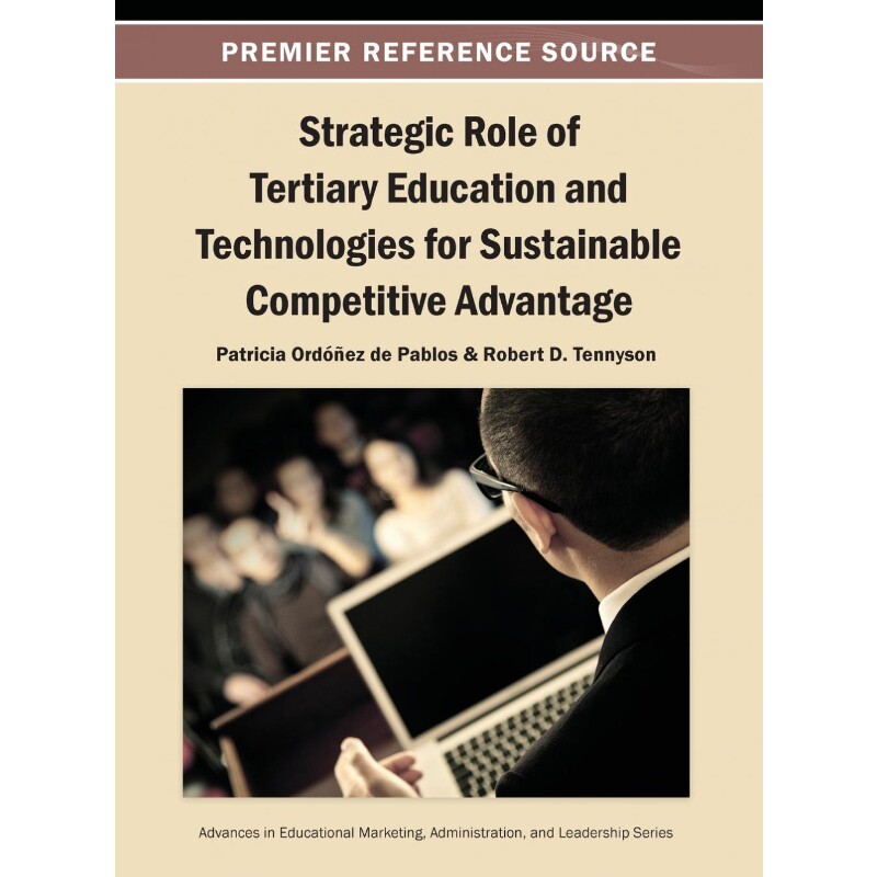 按需印刷不退不换Strategic Role of Tertiary Education and Technologies for Sustainable Competitive Advantage[978146664233