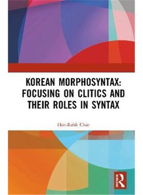 按需印刷不退不换Korean Morphosyntax: Focusing on Clitics and Their Roles in Syntax[9780367405298]