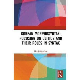 9780367405298 Morphosyntax Focusing and Roles Their 按需印刷不退不换Korean Syntax Clitics