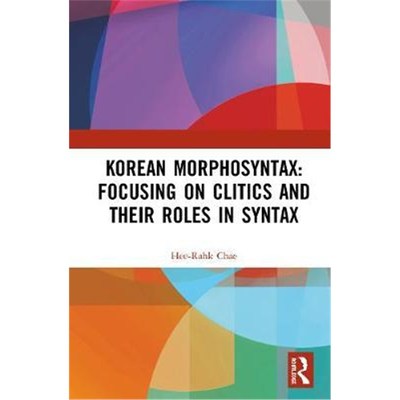 按需印刷Korean Morphosyntax: Focusing on Clitics and Their Roles in Syntax[9780367405298]