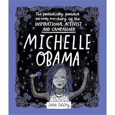 现货Michelle Obama: The Fantastically Feminist (and Totally True) Story of the Inspi[9781526361097]