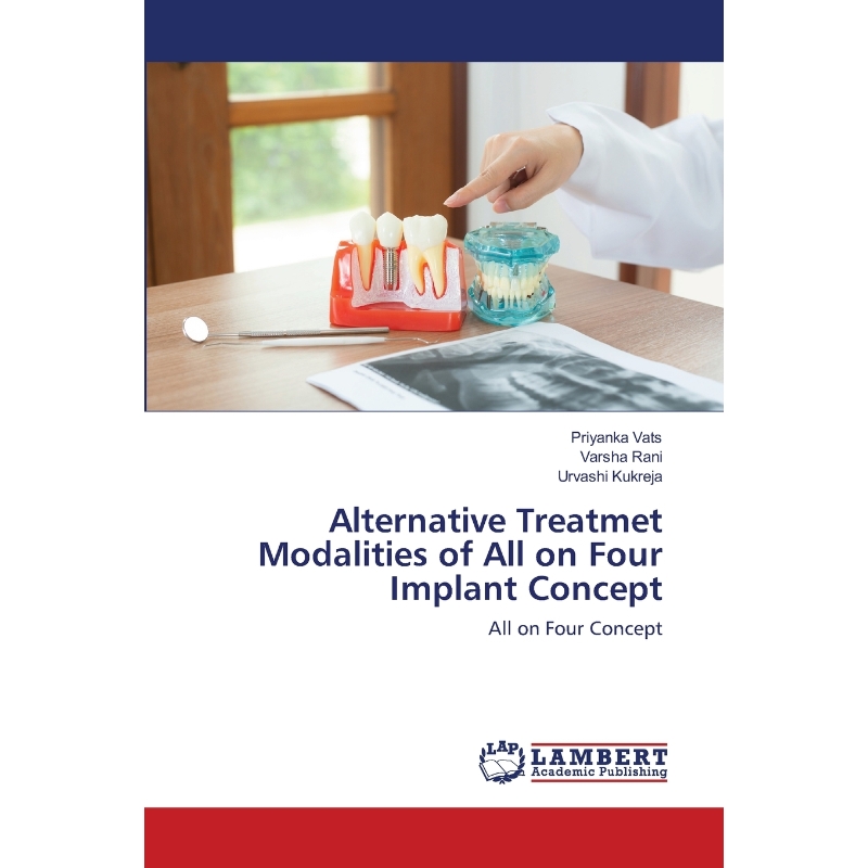 按需印刷Alternative Treatmet Modalities of All on Four Implant Concept[9783659900082]