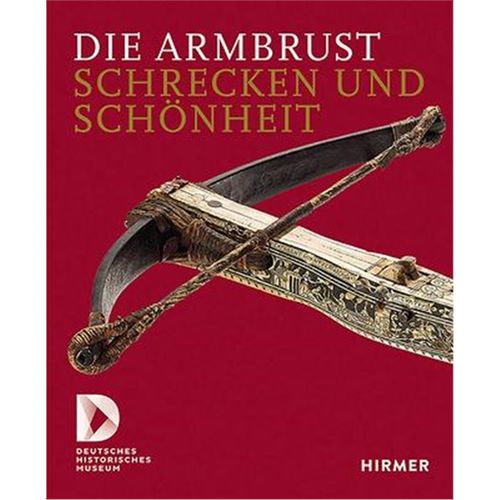 预订【德语】 Die Armbrust:Schrecken und Schönheit. Ein Bestandskatalog des Deutschen Historischen Museums