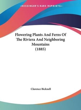 按需印刷Flowering Plants And Ferns Of The Riviera And Neighboring Mountains (1885)[9781120621085]