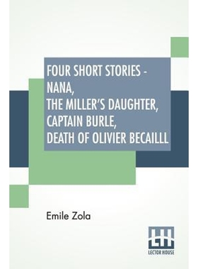 按需印刷Four Short Stories - Nana, The Miller's Daughter, Captain Burle, Death Of Olivier Becailll[9789353424497]