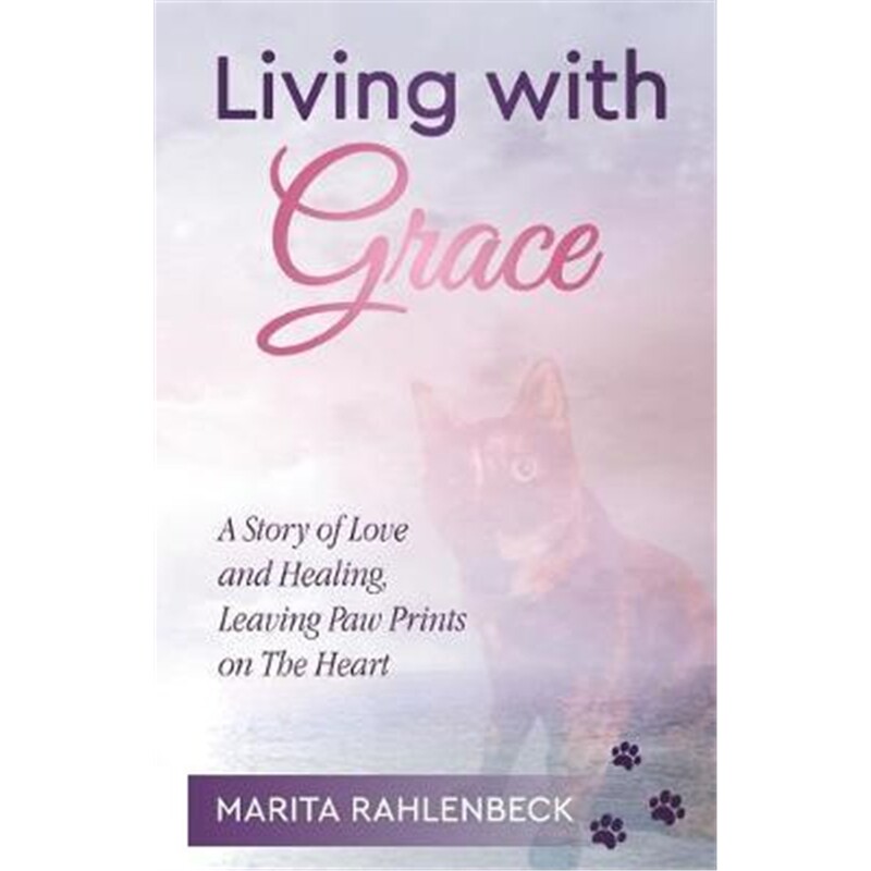 预订living with grace:a story of love and healing, leaving paw
