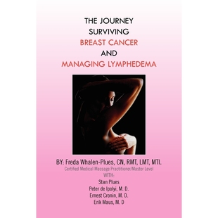 BREAST CANCER 9781453590881 JOURNEY LYMPHEDEMA SURVIVING MANAGING 按需印刷THE AND