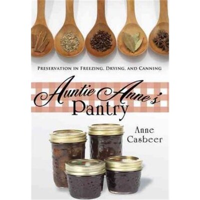 按需印刷不退不换Auntie Anne's Pantry:Preservation in Freezing, Drying, and Canning[9781426929632]