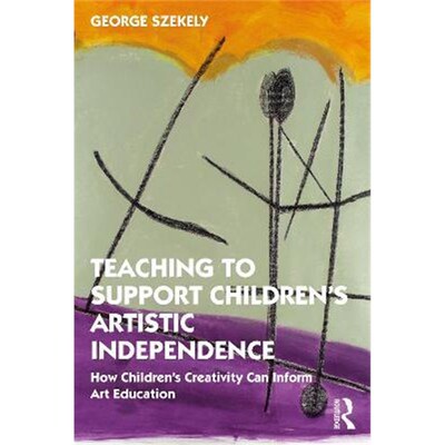 按需印刷 Teaching to Support Children's Artistic Independenc