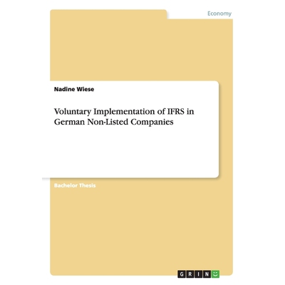 按需印刷不退不换Voluntary Implementation of IFRS in German Non-Listed Companies[9783640458905]
