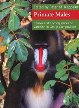 按需印刷不退不换Primate Males:Causes and Consequences of Variation in Group Composition[9780521658461]