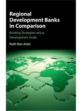 按需印刷Regional Development Banks in Comparison:Banking Strategies versus Development Goals[9781107163430]