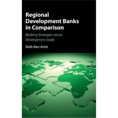 按需印刷Regional Development Banks in Comparison:Banking Strategies versus Development Goals[9781107163430]