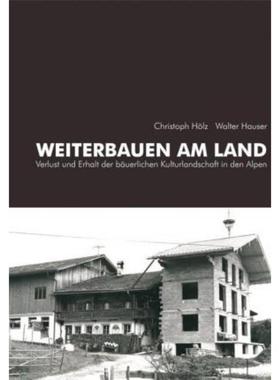 预订【德语】 Weiterbauen am Land:Verlust und Erhalt der bäuerlichen Kulturlandschaft in den Alpen