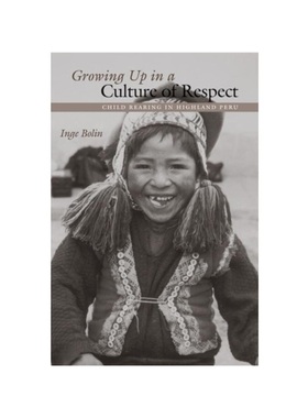 预订Growing Up in a Culture of Respect:Child Rearing in Highland Peru