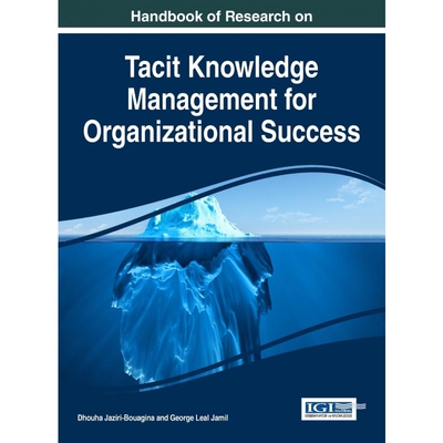 按需印刷不退不换Handbook of Research on Tacit Knowledge Management for Organizational Success[9781522523949]