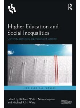 按需印刷不退不换Higher Education and Social Inequalities:University Admissions, Experiences, and Outcomes[9781138212886]