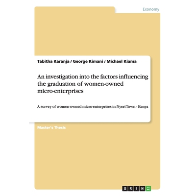 按需印刷An investigation into the factors influencing the graduation of women-owned micro-enterprises[9783656178293]