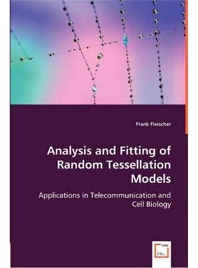 按需印刷不退不换Analysis and Fitting of Random Tessellation Models[9783836487436]