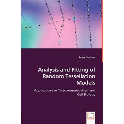 按需印刷Analysis and Fitting of Random Tessellation Models[9783836487436]