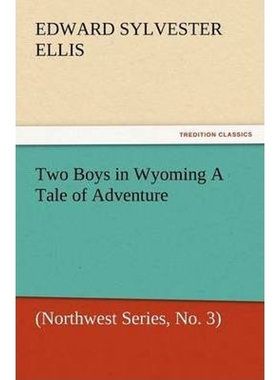 按需印刷Two Boys in Wyoming a Tale of Adventure (Northwest Series, No. 3)[9783847228707]