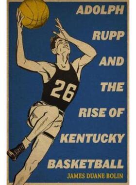 预订Adolph Rupp and the Rise of Kentucky Basketball
