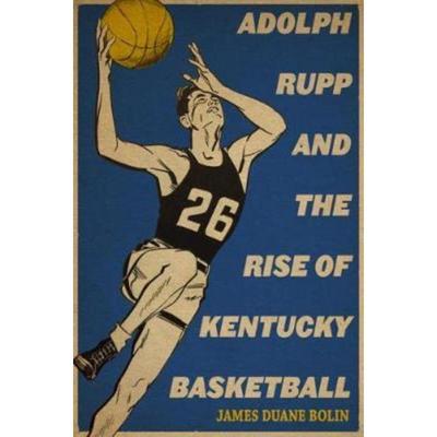 预订Adolph Rupp and the Rise of Kentucky Basketball