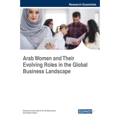 按需印刷不退不换Arab Women and Their Evolving Roles in the Global Business Landscape[9781522537106]