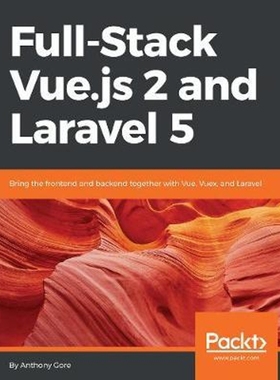 按需印刷Full-Stack Vue.js 2 and Laravel 5[9781788299589]