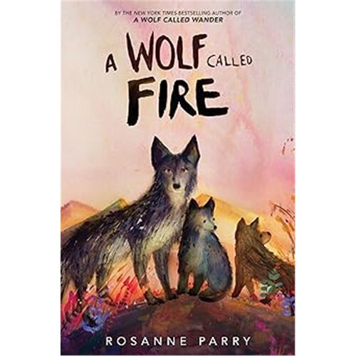 现货一只名叫火焰的狼A Wolf Called Fire: The Epic Adventure of a Pack of Wolf 罗莎妮·帕里  荒野之声