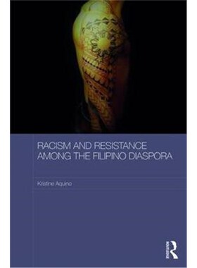 按需印刷Racism and Resistance among the Filipino Diaspora:Everyday Anti-racism in Australia[9781138707931]