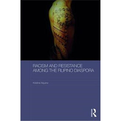 按需印刷Racism and Resistance among the Filipino Diaspora:Everyday Anti-racism in Australia[9781138707931]