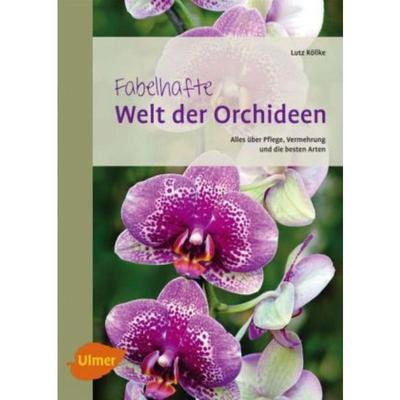 预订【德语】 Fabelhafte Welt der Orchideen:Alles über Pflege, Vermehrung und die beste