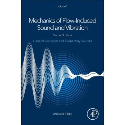 预订不退不换Mechanics of Flow-Induced Sound and Vibration, Volume 1:General Concepts and Elementary Sources