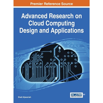 按需印刷不退不换Advanced Research on Cloud Computing Design and Applications[9781466686762]