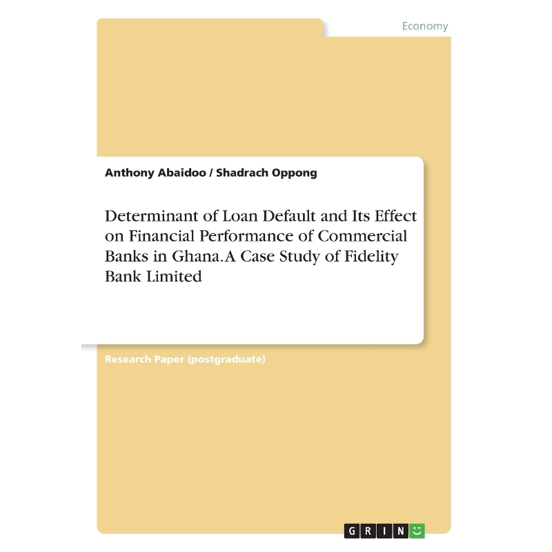 预订Determinant of Loan Default and Its Effect on Financial Performance of Commercial Banks in Ghana. A