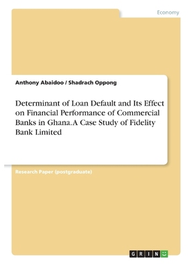 预订Determinant of Loan Default and Its Effect on Financial Performance of Commercial Banks in Ghana. A