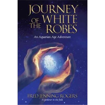 按需印刷不退不换Journey of the White Robes:An Aquarian Age Adventure[9781450222815]