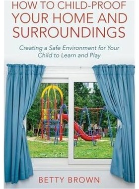 预订预订How To Child-Proof Your Home and Surroundings:Creating a Safe Environment for Your Child to Learn and Play