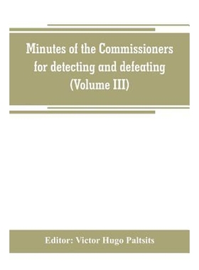 预订Minutes of the Commissioners for detecting and defeating conspiracies in the state of New York. Alba