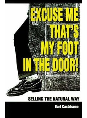 按需印刷Excuse Me, That's My Foot in the Door!:Selling the Natural Way[9780595181124]