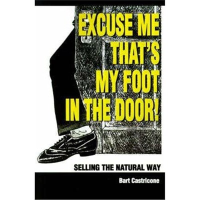 按需印刷Excuse Me, That's My Foot in the Door!:Selling the Natural Way[9780595181124]
