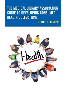 按需印刷不退不换The Medical Library Association Guide to Developing Consumer Health Collections[9781442281691]