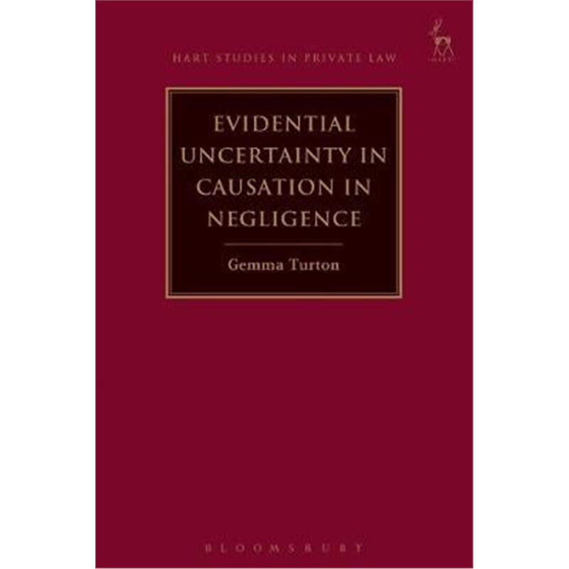 按需印刷不退不换Evidential Uncertainty in Causation in Negligence[9781509924486]