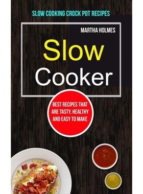 预订不退不换Slow Cooker:Best Recipes That Are Tasty, Healthy and Easy to Make (Slow Cooking Crock Pot Recipes)