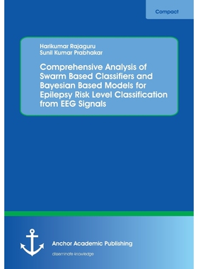 预订不退不换Comprehensive Analysis of Swarm Based Classifiers and Bayesian Based Models for Epilepsy Risk Level