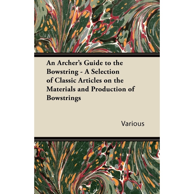 预订不退不换An Archer's Guide to the Bowstring - A Selection of Classic Articles on the Materials and Production